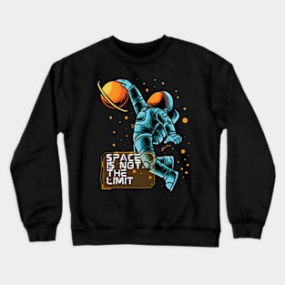 Space is not the limit Crewneck Sweatshirt